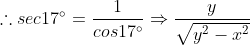 \therefore sec17 \degree=\frac{1}{cos17 \degree}\Rightarrow \frac{y}{\sqrt{y^{2}-x^{2}}}